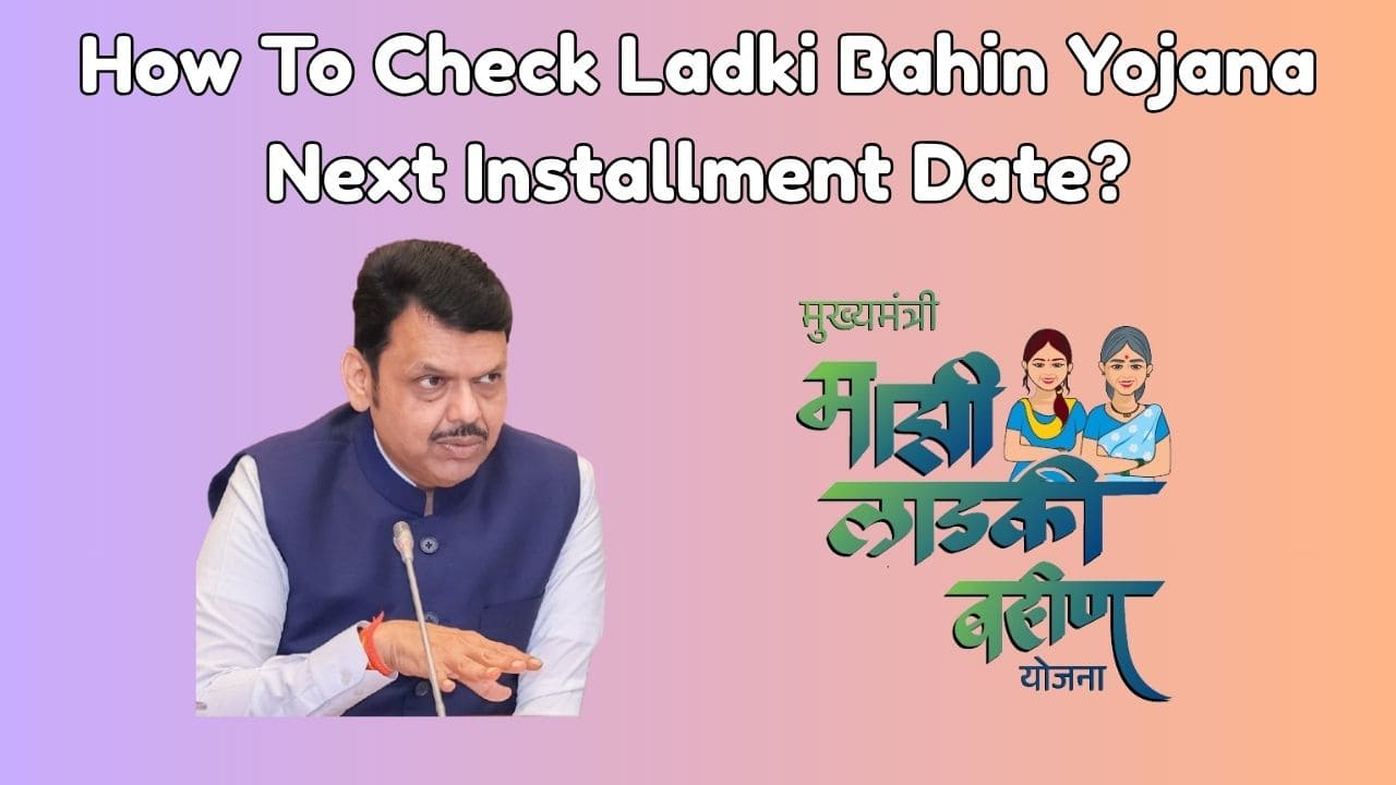 How To Check Ladki Bahin Yojana Next Installment Date-min
